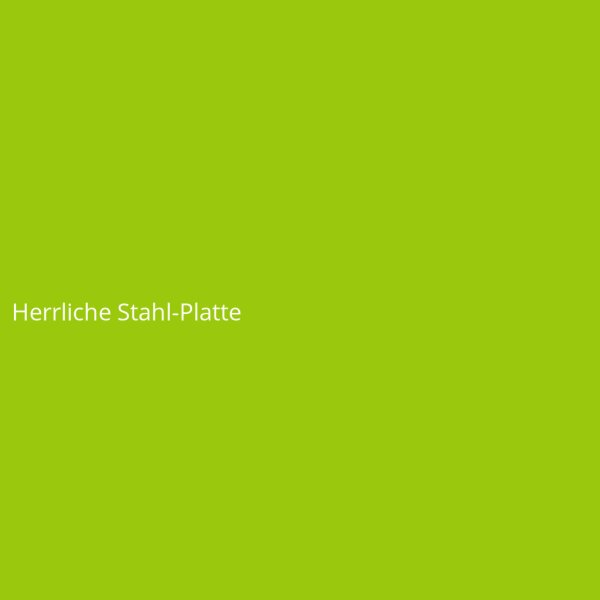 Herrliche Stahl-Platte