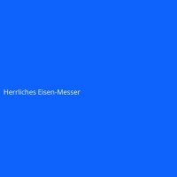 Herrliches Eisen-Messer