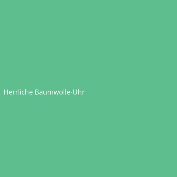 Herrliche Baumwolle-Uhr