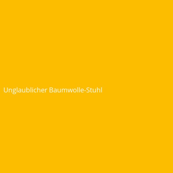 Unglaublicher Baumwolle-Stuhl