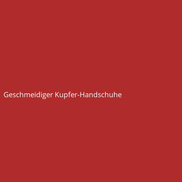 Geschmeidiger Kupfer-Handschuhe